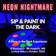 Neon Nightmare - A Spooky Glow in the Dark Sip & Paint Experience