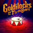 Goldilocks and the Three Bears Circus Spectacular