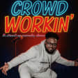 Crowd Workin' - A Crowd Work Comedy Experience