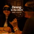 Dining in the Dark: Cena a Ciegas en Dondoh
