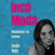 IncoModa, Ein Monolog von Euge Ruíz