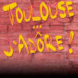 Toulouse J'Adôre ! par Eric Carrière