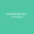 Eyes Wide Shut Party