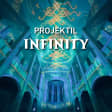 PROJEKTIL presents: INFINITY – From the Present to Eternity