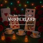 The Mad Hatter’s Table in WONDERLAND - A Curious Immersive Experience