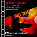 Fenêtre sur Doc: Projection de L'Africain qui voulait voler de Samantha Biffot