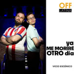 Ya me moriré otro día en Teatro Off Latina