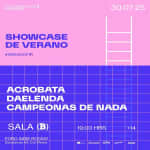 Showcase Verano: Acrobata, Daelenda, Campeones De Nada