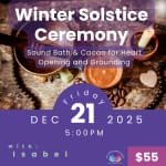 Winter Solstice Cacao Ceremony & Sound Bath with Isabel Varela