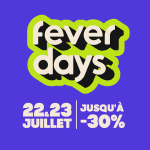 Fever Days 2025 - Accès exclusif