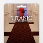 Titanic: The Exhibition - Gift Card
