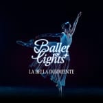 Ballet of Lights: La Bella Durmiente en un espectáculo deslumbrante