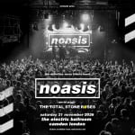 Noasis + The Total Stone Roses