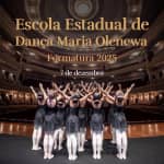Espetáculo de Formatura da Escola Estadual de Dança Maria Olenewa – 2025