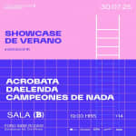 Showcase Verano: Acrobata, Daelenda, Campeones De Nada