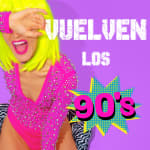 VUELVEN LOS 90
