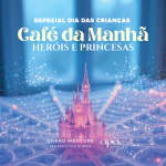 Especial Dia das Crianças: Café da Manhã Heróis e Princesas