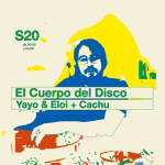 El Cuerpo del Disco: Yayo & Eloi + Cachu