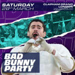 Bad Bunny Party - The Clapham Grand