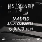 His Lordship en Sala Clamores, Madrid 2025