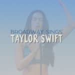 Broadway Sings Taylor Swift with a Live Orchestra