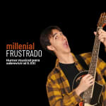 Millenial Frustrado