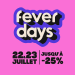 Fever Days 2025 - Accès exclusif