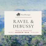 HausMusique: Ravel & Debussy with Andrew Wan