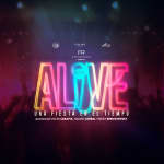 ALIVE, Una Fiesta En El Tiempo