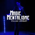 William Arribart: À PORTÉE DE MAGIE - The Immersive Magical Experience in Lyon 6ᵉ