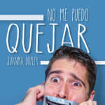 Monólogo No me puedo quejar