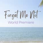 "Forget Me Not" World Premiere