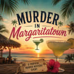 Murder In Margaritatown Everyone Is A Suspect!