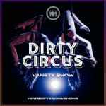 DIRTY CIRCUS: Variety Show