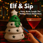 Elf & Sip: Paint, Drink, Laugh - The Holiday Chaos Starts Here