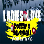 Ladies Love Reggae & Dancehall Yacht Party