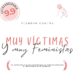 ﻿Very Victimized and Very Feminist