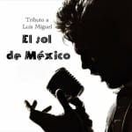 Tributo a Luis Miguel, el sol de México