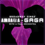Broadway Sings Ariana Grande & Lady Gaga