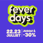 Fever Days 2025 - Accès exclusif