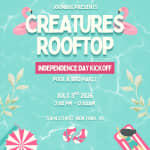 Creatures Rooftop Independence Day Kickoff Pool & BBQ Party