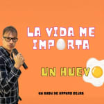 La Vida me Importa un Huevo, en Huertas