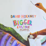 David Hockney: Bigger & Closer (not smaller & further away)