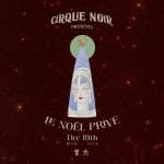 Cirque Noir Presents: Le Noël Privé
