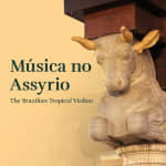 Música no Assyrio – The Brazilian Tropical Violins