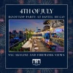 July 4th at Hotel Hugo Soho Rooftop with stunning skyline & firework views!