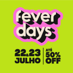 Fever Days 2025 - Acesso exclusivo