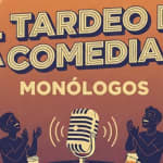 El Tardeo de la Comedia