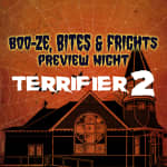 Boo-ze, Bites & Frights: Terrifier 2