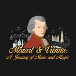 Mozart & Vienna: a journey of music and magic - Waitlist